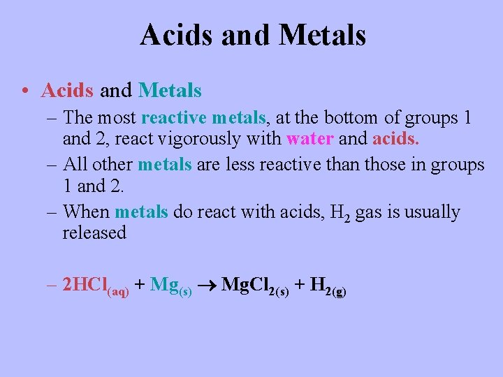 Acids and Metals • Acids and Metals – The most reactive metals, at the