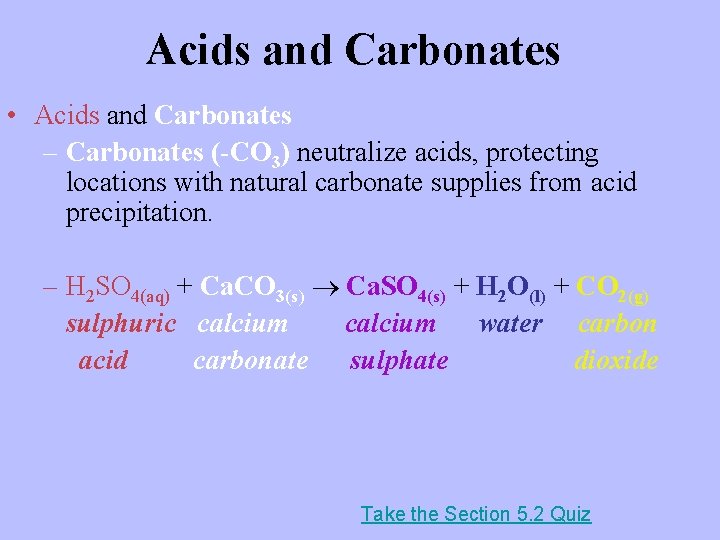 Acids and Carbonates • Acids and Carbonates – Carbonates (-CO 3) neutralize acids, protecting