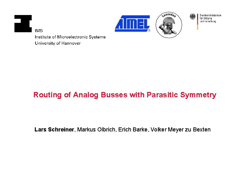 Routing of Analog Busses with Parasitic Symmetry Lars Schreiner, Markus Olbrich, Erich Barke, Volker