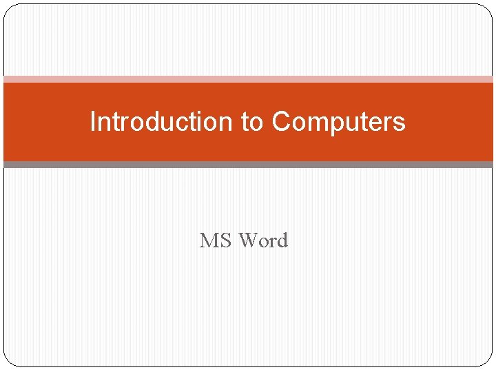 Introduction to Computers MS Word 