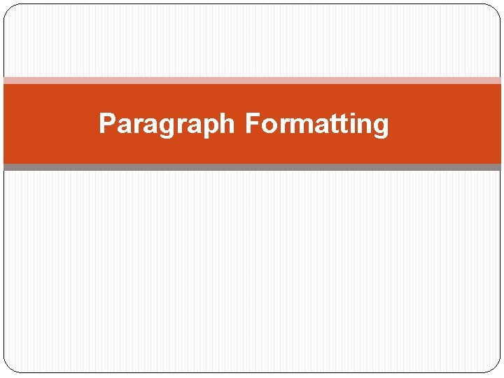 Paragraph Formatting 