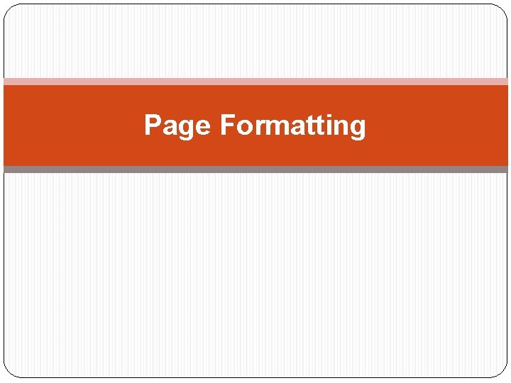 Page Formatting 