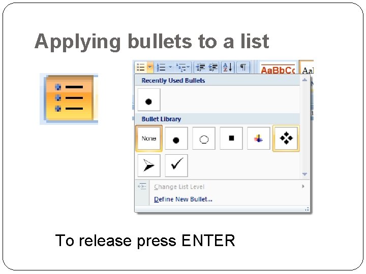 Applying bullets to a list To release press ENTER 