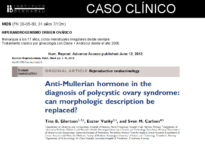 CASO CLÍNICO MOS (FN 26 -05 -80; 31 años 7/12 m) HIPERANDROGENISMO ORIGEN OVÁRICO