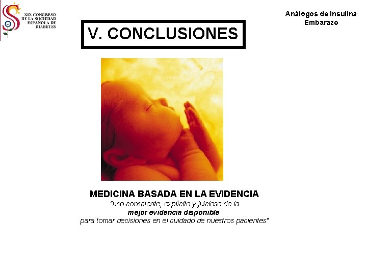 V. CONCLUSIONES MEDICINA BASADA EN LA EVIDENCIA “uso consciente, explícito y juicioso de la