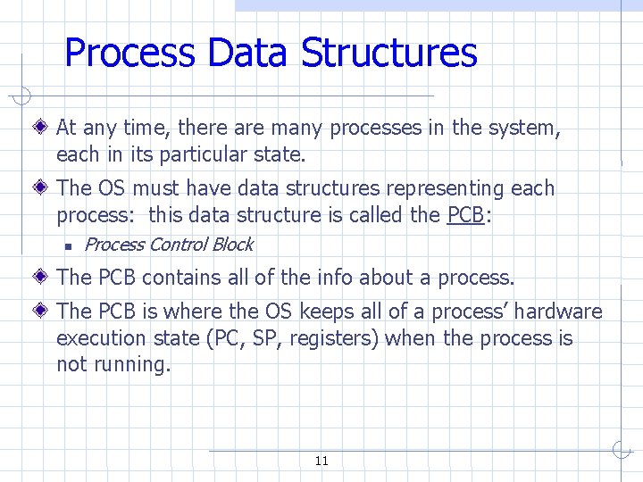 Process Data Structures At any time, there are many processes in the system, each Process Data Structures At any time, there are many processes in the system, each