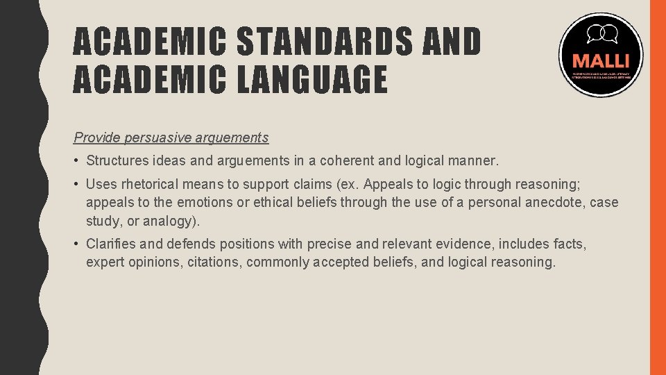 ACADEMIC STANDARDS AND ACADEMIC LANGUAGE Provide persuasive arguements • Structures ideas and arguements in