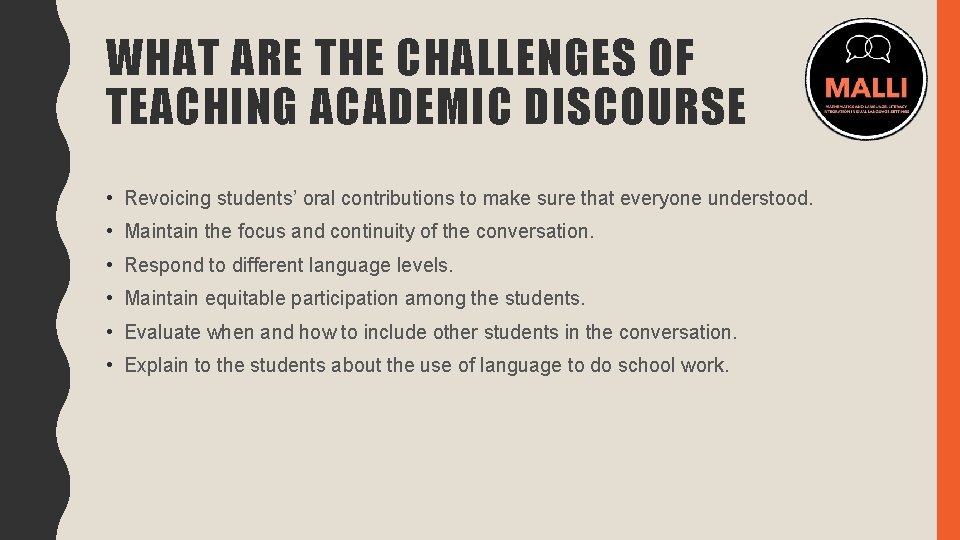 WHAT ARE THE CHALLENGES OF TEACHING ACADEMIC DISCOURSE • Revoicing students’ oral contributions to