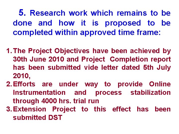 5. Research work which remains to be done and how it is proposed to