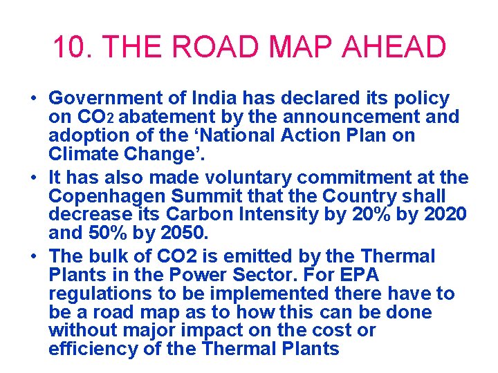 10. THE ROAD MAP AHEAD • Government of India has declared its policy on