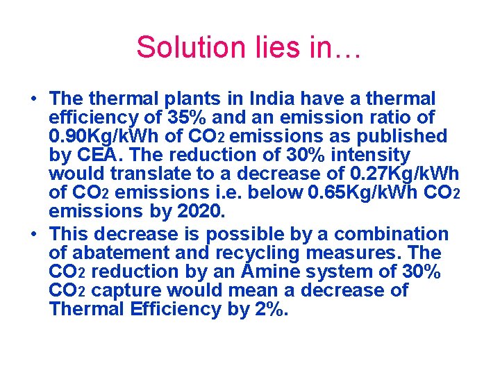 Solution lies in… • The thermal plants in India have a thermal efficiency of