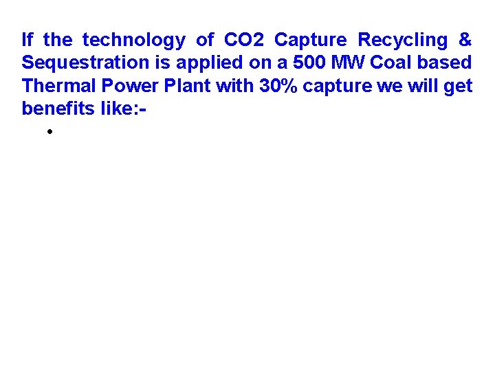 If the technology of CO 2 Capture Recycling & Sequestration is applied on a