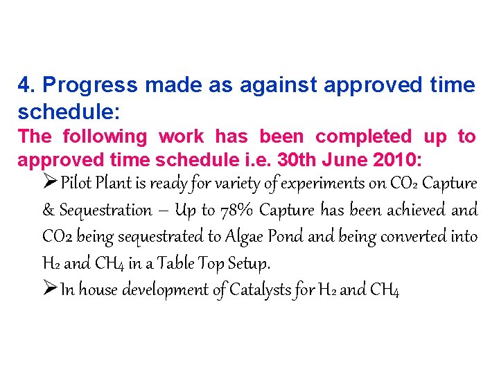 4. Progress made as against approved time schedule: The following work has been completed
