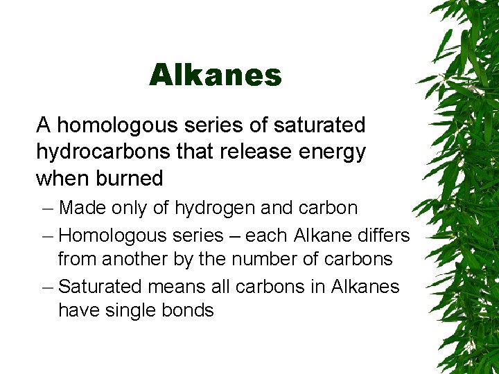 Alkanes A homologous series of saturated hydrocarbons that release energy when burned – Made Alkanes A homologous series of saturated hydrocarbons that release energy when burned – Made
