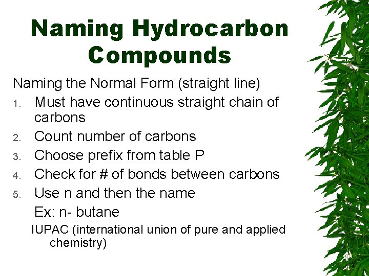 Naming Hydrocarbon Compounds Naming the Normal Form (straight line) 1. Must have continuous straight Naming Hydrocarbon Compounds Naming the Normal Form (straight line) 1. Must have continuous straight