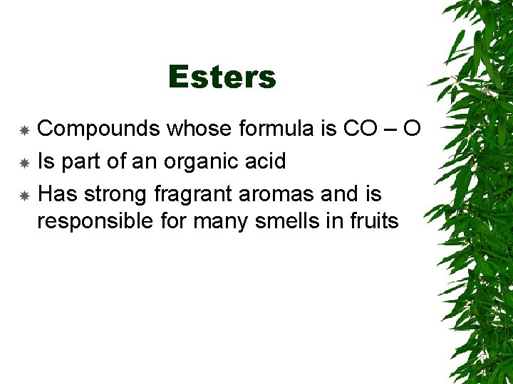Esters Compounds whose formula is CO – O Is part of an organic acid Esters Compounds whose formula is CO – O Is part of an organic acid