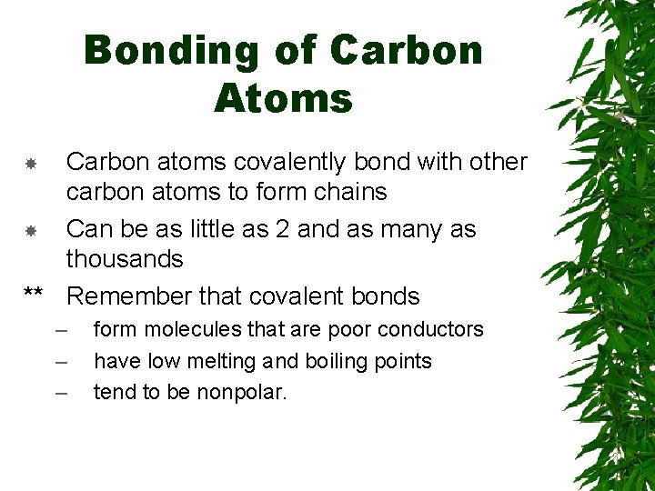 Bonding of Carbon Atoms Carbon atoms covalently bond with other carbon atoms to form Bonding of Carbon Atoms Carbon atoms covalently bond with other carbon atoms to form
