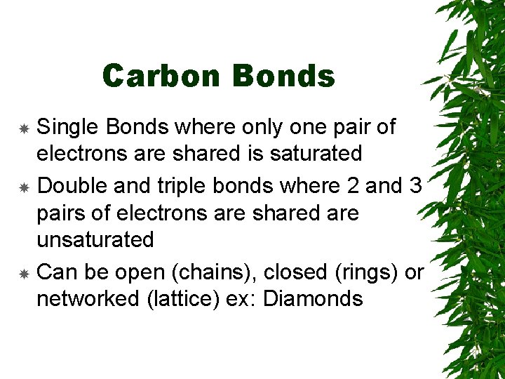 Carbon Bonds Single Bonds where only one pair of electrons are shared is saturated Carbon Bonds Single Bonds where only one pair of electrons are shared is saturated