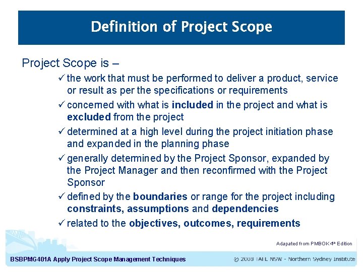 Definition of Project Scope is – ü the work that must be performed to