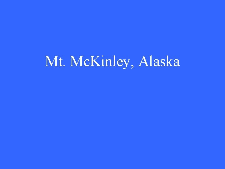 Mt. Mc. Kinley, Alaska 