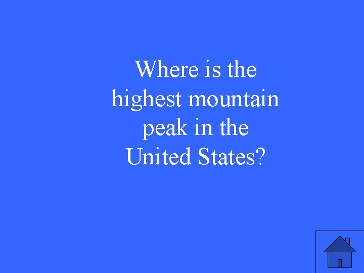 Where is the highest mountain peak in the United States? 