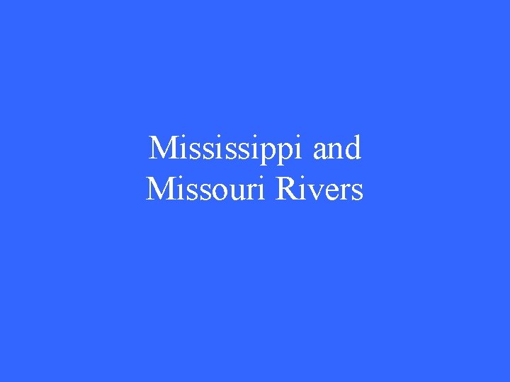 Mississippi and Missouri Rivers 
