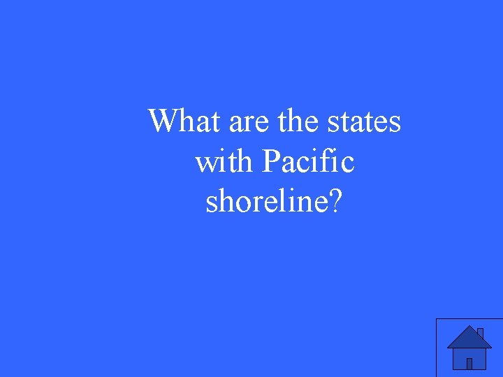 What are the states with Pacific shoreline? 