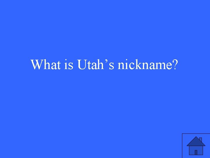 What is Utah’s nickname? 