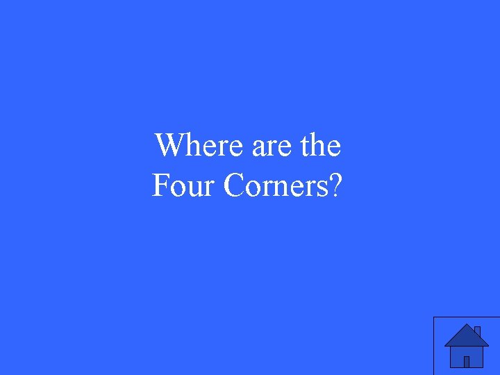 Where are the Four Corners? 