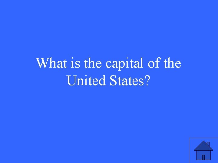 What is the capital of the United States? 