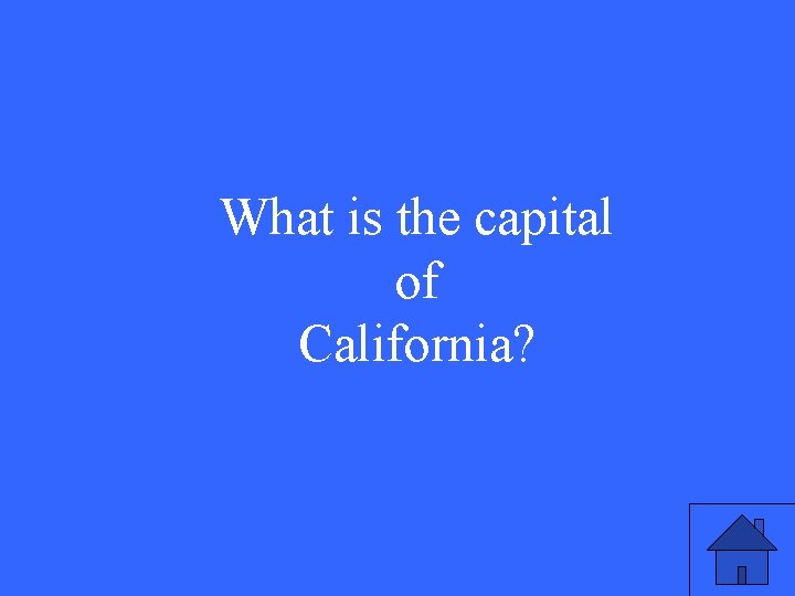 What is the capital of California? 