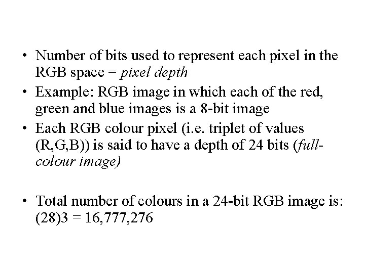  • Number of bits used to represent each pixel in the RGB space