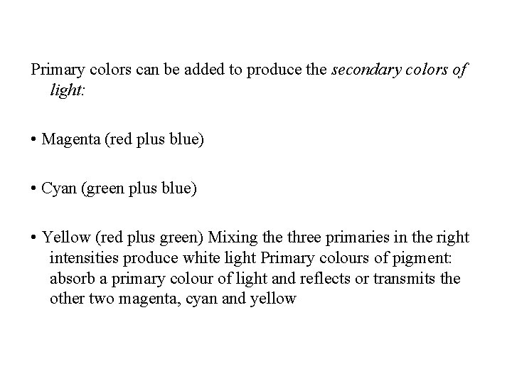 Primary colors can be added to produce the secondary colors of light: • Magenta