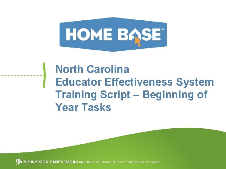 North Carolina Educator Effectiveness System Training Script – Beginning of Year Tasks 