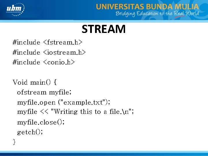 STREAM #include <fstream. h> #include <iostream. h> #include <conio. h> Void main() { ofstream