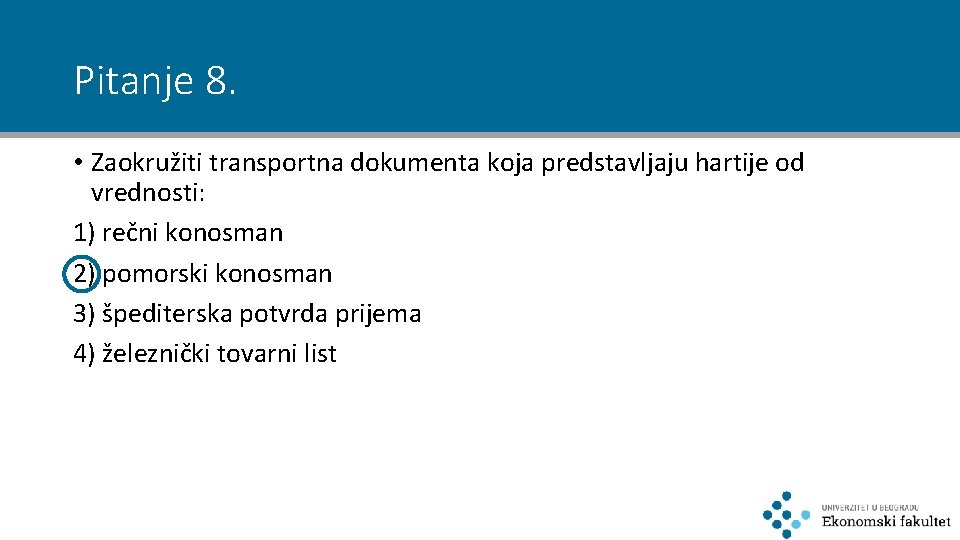 Pitanje 8. • Zaokružiti transportna dokumenta koja predstavljaju hartije od vrednosti: 1) rečni konosman