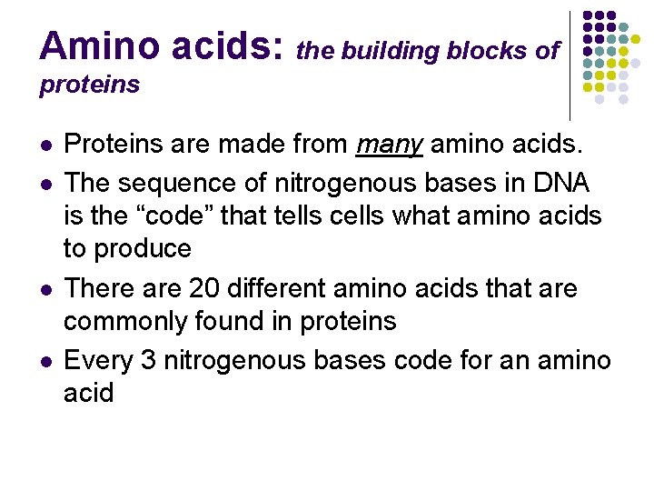 Amino acids: the building blocks of proteins l l Proteins are made from many