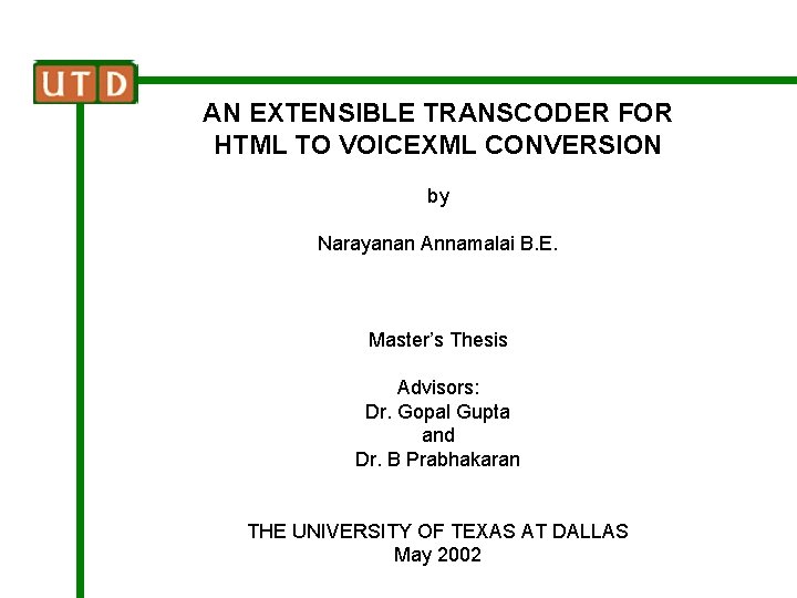 AN EXTENSIBLE TRANSCODER FOR HTML TO VOICEXML CONVERSION by Narayanan Annamalai B. E. Master’s