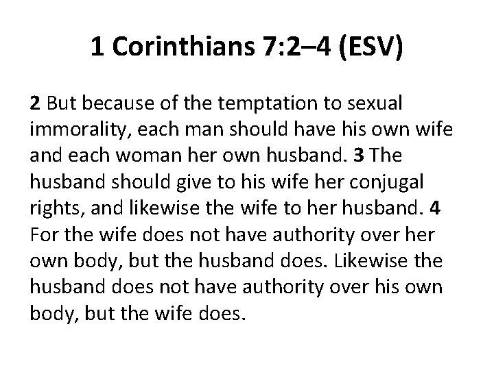 1 Corinthians 7: 2– 4 (ESV) 2 But because of the temptation to sexual