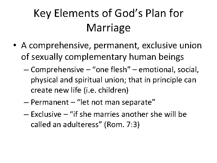 Key Elements of God’s Plan for Marriage • A comprehensive, permanent, exclusive union of