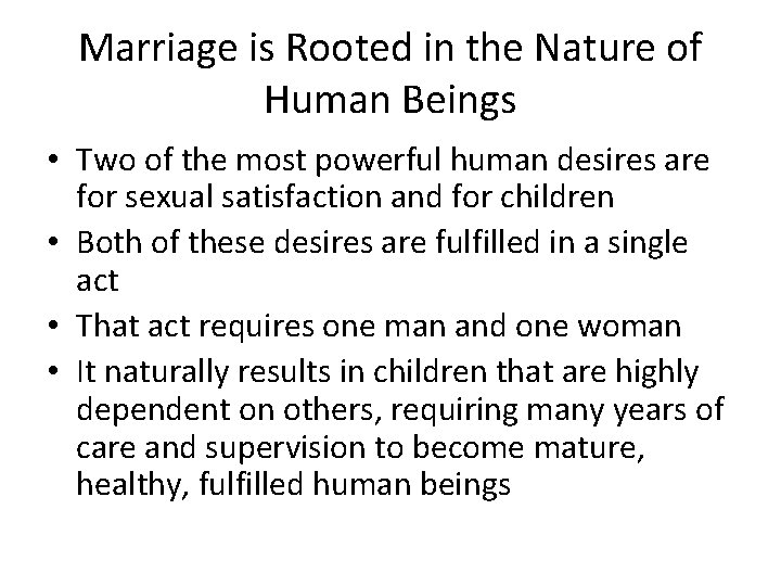 Marriage is Rooted in the Nature of Human Beings • Two of the most