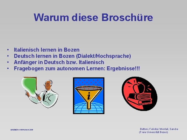 Warum diese Broschüre • • Italienisch lernen in Bozen Deutsch lernen in Bozen (Dialekt/Hochsprache)