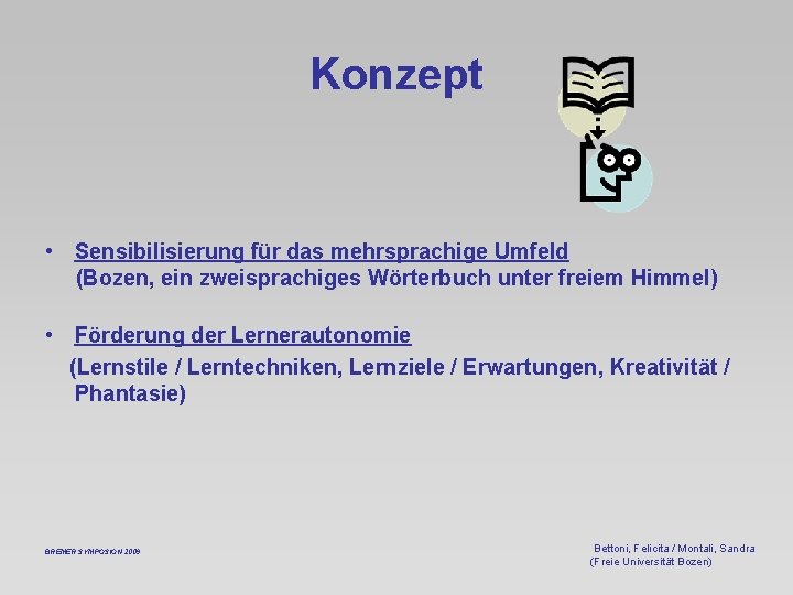 Konzept • Sensibilisierung für das mehrsprachige Umfeld (Bozen, ein zweisprachiges Wörterbuch unter freiem Himmel)