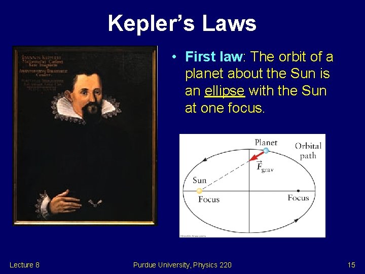 Kepler’s Laws • First law: The orbit of a planet about the Sun is