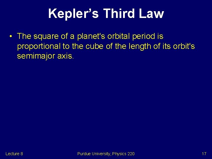 Kepler’s Third Law • The square of a planet's orbital period is proportional to