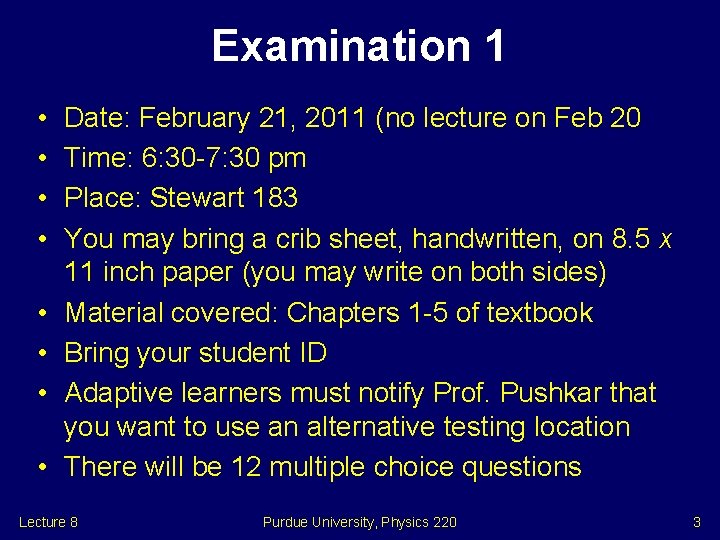 Examination 1 • • Date: February 21, 2011 (no lecture on Feb 20 Time: