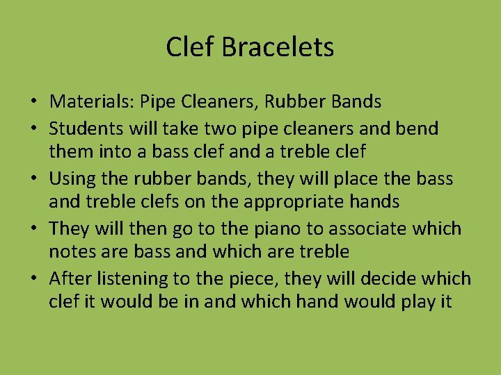 Clef Bracelets • Materials: Pipe Cleaners, Rubber Bands • Students will take two pipe Clef Bracelets • Materials: Pipe Cleaners, Rubber Bands • Students will take two pipe