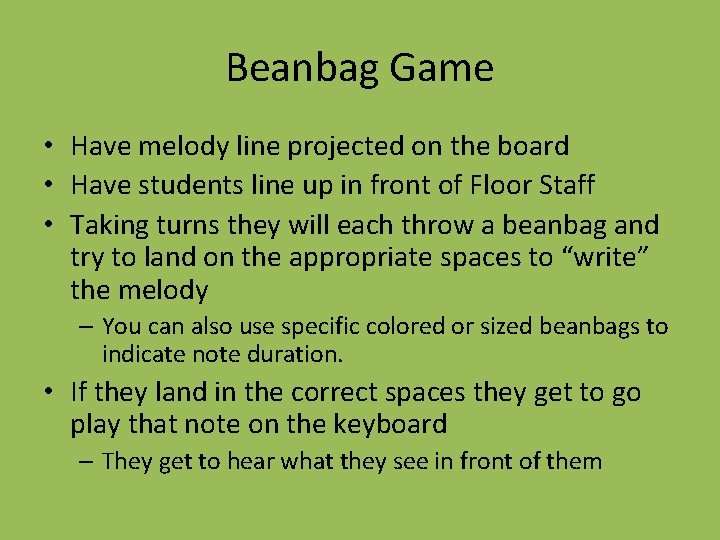 Beanbag Game • Have melody line projected on the board • Have students line Beanbag Game • Have melody line projected on the board • Have students line
