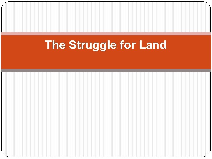 The Struggle for Land 