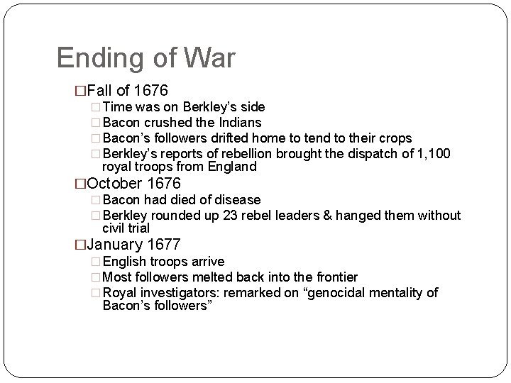 Ending of War �Fall of 1676 � Time was on Berkley’s side � Bacon